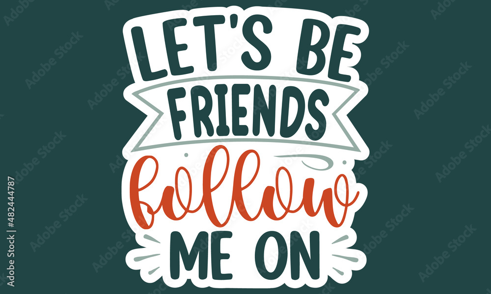 let's-be-friends-follow-me-on, digital hand lettering, Hand-written phrase, Green letters on the orange watercolor spot, Vector illustration for printing , card, banner, sticker, icon, vector quote