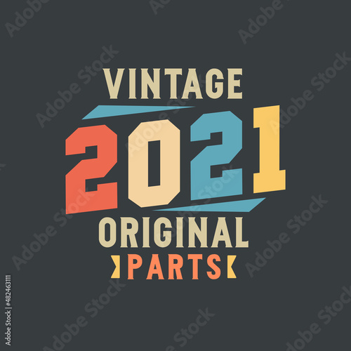 Vintage 2021 Original Parts. 2021 Vintage Retro Birthday