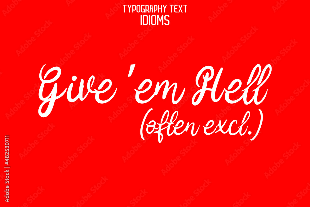 Give ’em Hell (often excl.) Cursive Calligraphy Text idiom on Red Background Give ’em Hell (often excl.) Cursive Calligraphy Text idiom on Red Background