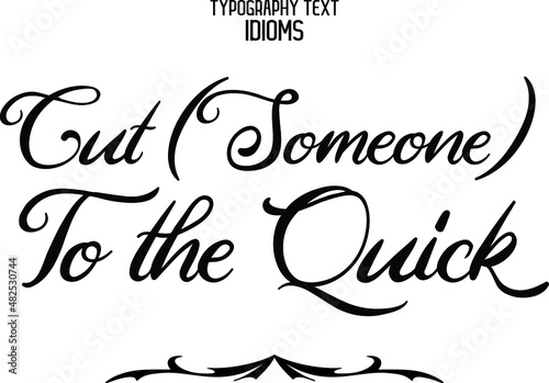  Cut  Someone  To the Quick Vector Quote idiom Text Lettering Design