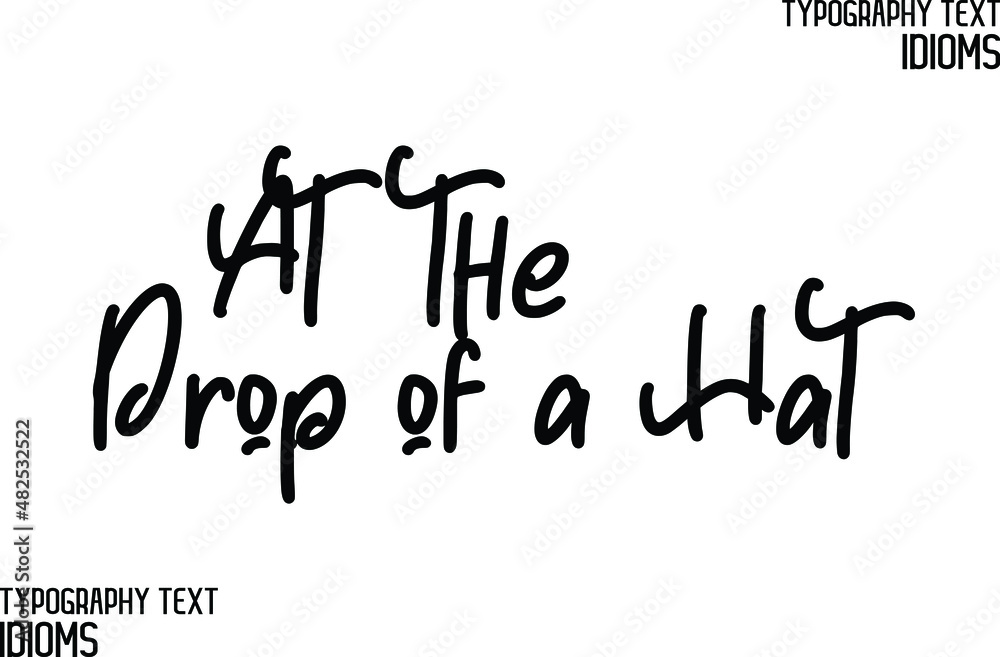 At the Drop of a Hat Cursive Lettering Calligraphy Text idiom At the Drop of a Hat Cursive Lettering Calligraphy Text idiom