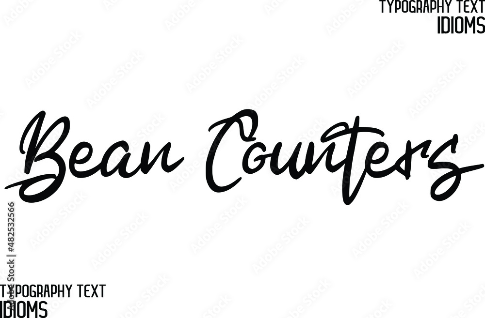 Bean Counters. Black Color Cursive Calligraphy Text idiom