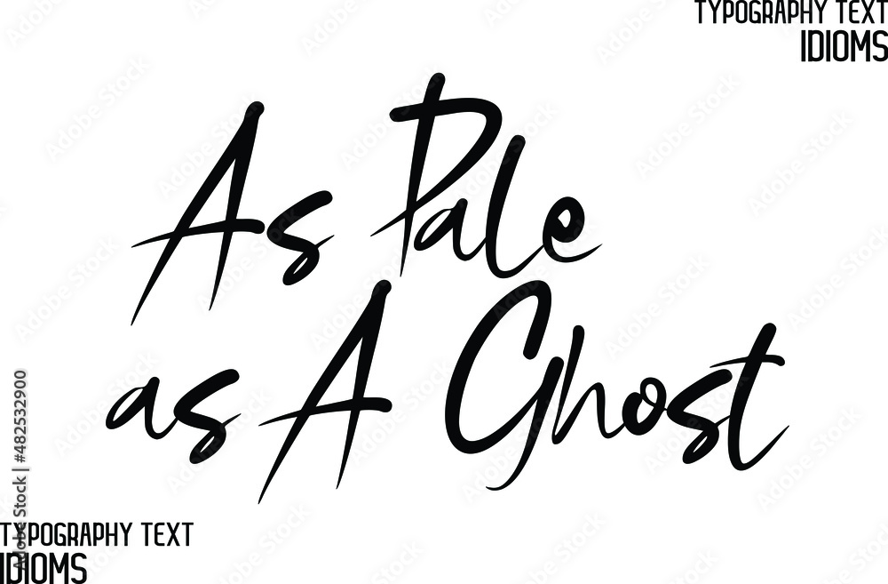 Stylish Hand Written Alphabetical Text idiom As Pale as A Ghost Stylish Hand Written Alphabetical Text idiom As Pale as A Ghost