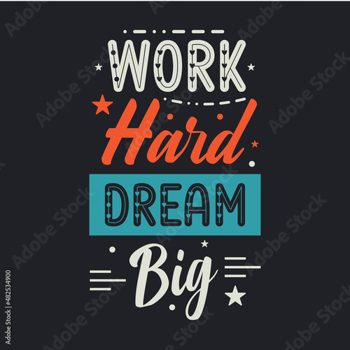 Motivational lettering Typography Design poster with quote phrase "Work hard dream big"
