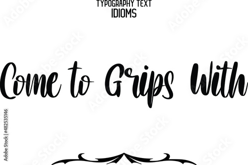 Canvas Print ome to Grips With Text Lettering Phrase idiom