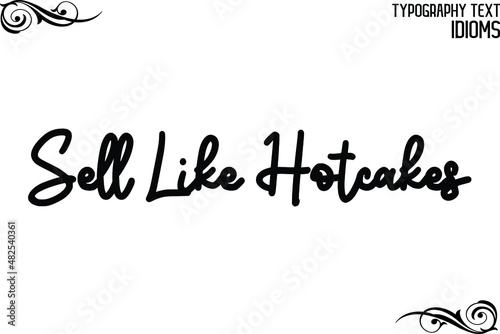 Cursive Lettering Calligraphy Text idiom Sell Like Hotcakes