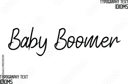 Baby Boomer Beautiful Cursive Hand Written Calligraphy Text idiom