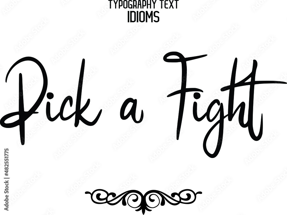 Pick a Fight Text Calligraphy Phrase