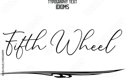 Fifth Wheel Cursive Calligraphy Text idiom