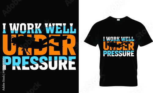 I work well under pressure - Scuba T-Shirt