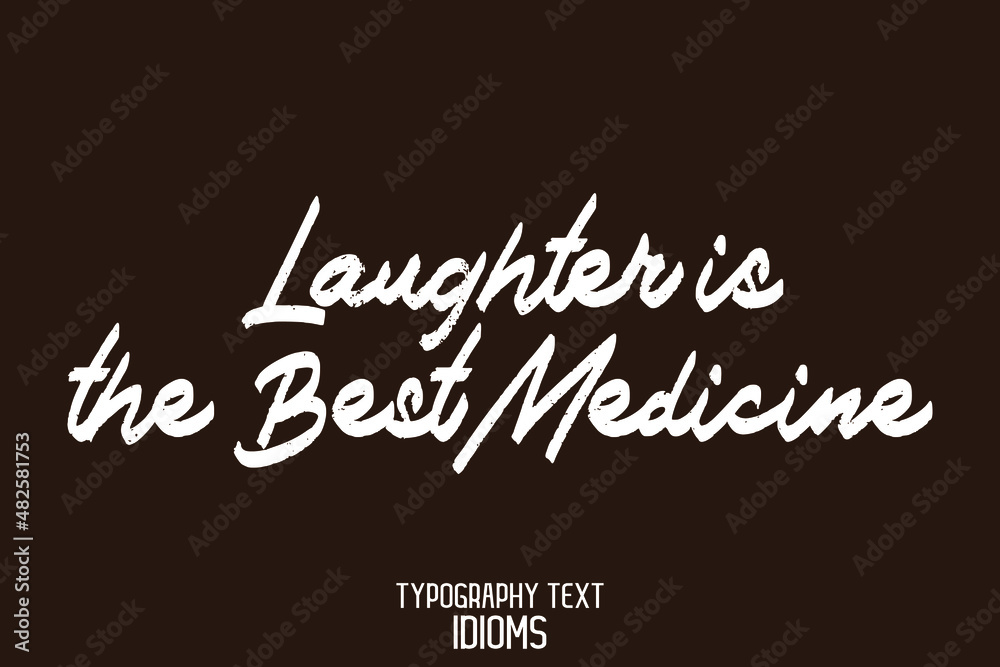 Laughter is the Best Medicine idiom in Grunge Text Calligraphic Phrase on Black Background Laughter is the Best Medicine idiom in Grunge Text Calligraphic Phrase on Black Background