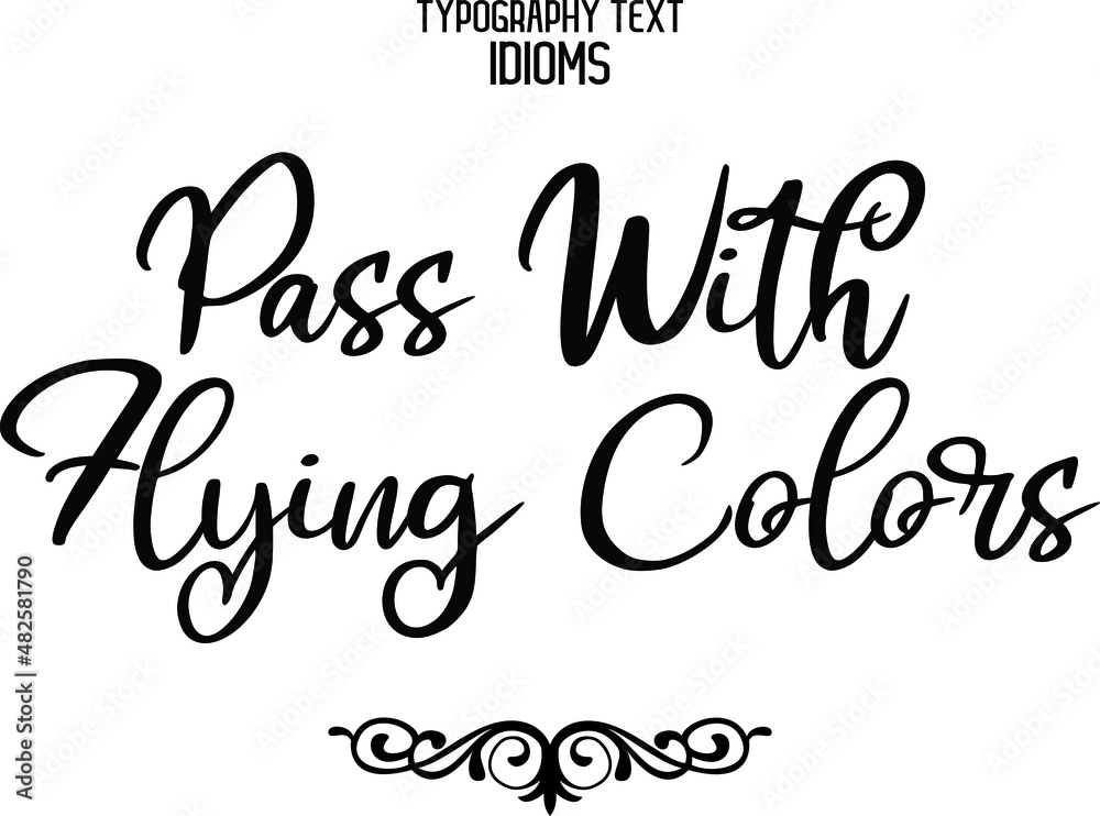 Pass With Flying Colors Cursive Lettering Calligraphy Text idiom Pass With Flying Colors Cursive Lettering Calligraphy Text idiom