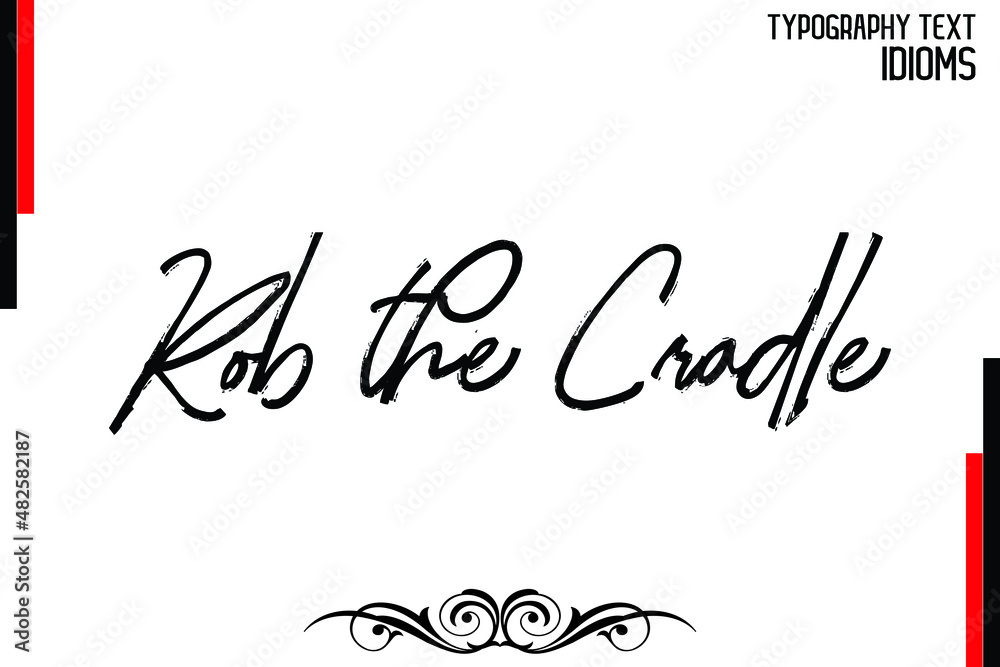 Rob the Cradle Cursive Brush Calligraphy Text idiom Rob the Cradle Cursive Brush Calligraphy Text idiom