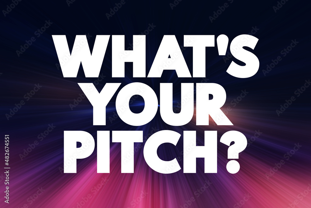 What's Your Pitch? text quote, concept background. What's Your Pitch? text quote, concept background.
