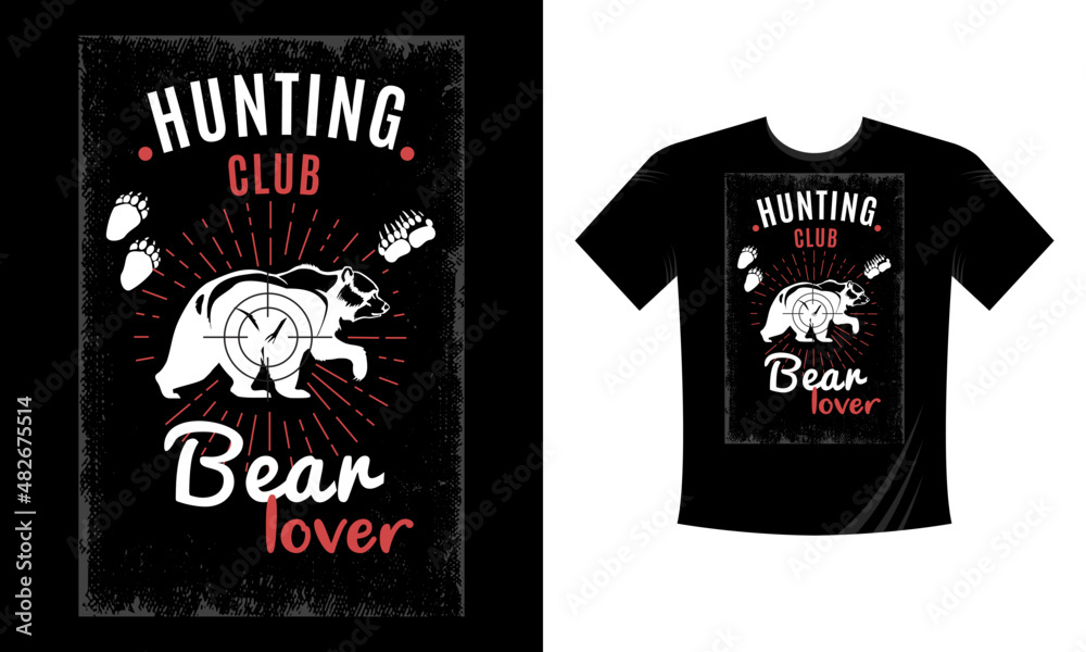Hunting club bear lover. Hunting T-Shirt, Hunting Vector graphic for t shirt. Vector graphic, typographic poster or t-shirt. Hunting style background. Hunting club bear lover. Hunting T-Shirt, Hunting Vector graphic for t shirt. Vector graphic, typographic poster or t-shirt. Hunting style background.