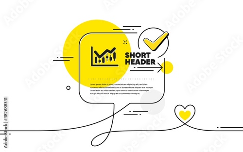 Candlestick chart icon. Continuous line check mark chat bubble. Financial graph sign. Stock exchange symbol. Business investment. Financial diagram icon in chat comment. Talk with heart banner. Vector