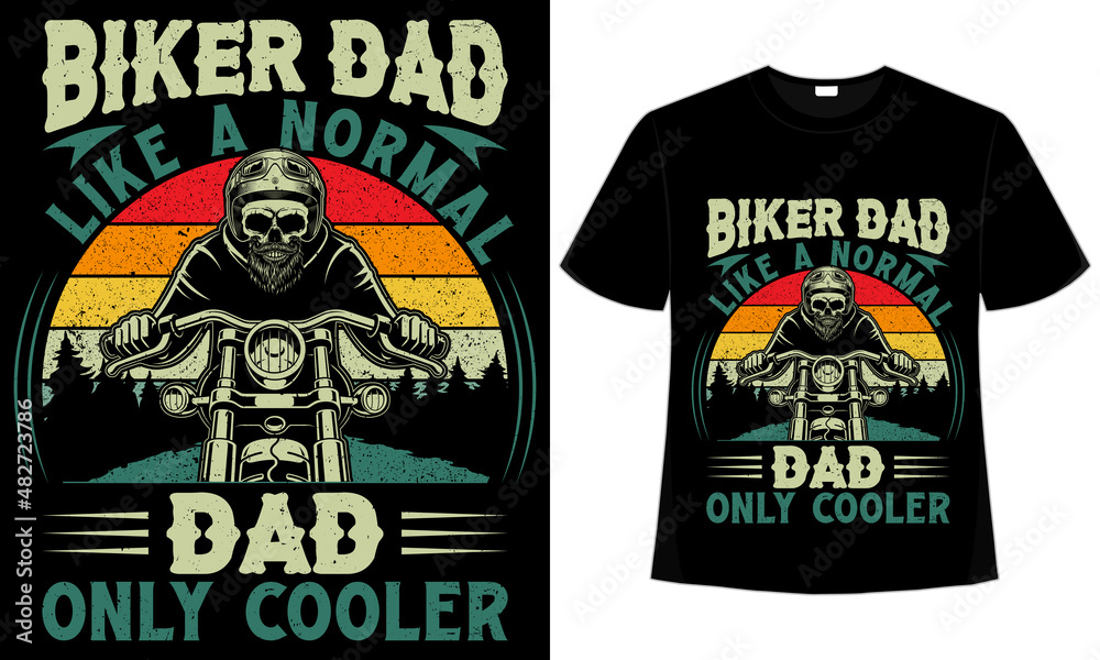 Biker dad like a normal dad only cooler t-shirt design for motorcycle lovers