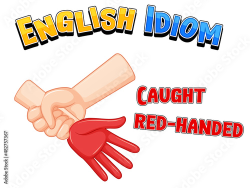 English idiom with caught red-handed