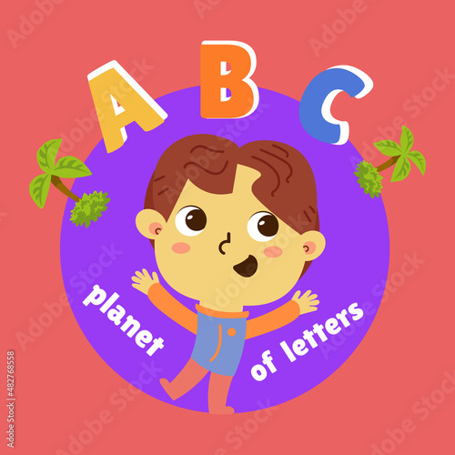 ABC planet of letters. Logo with cute boy. Poster for kids. Character in cartoon style. Color vector illustration.