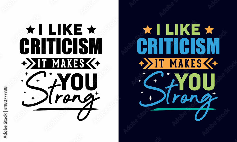 Fototapeta premium I Like criticism it makes you strong 