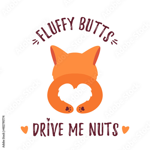 Corgi butt with funny quote - Fluffy butts drive me nuts. Cute welsh corgi print for card, poster or t-shirt design. Dog lying, back view. Vector illustration isolated on white background.