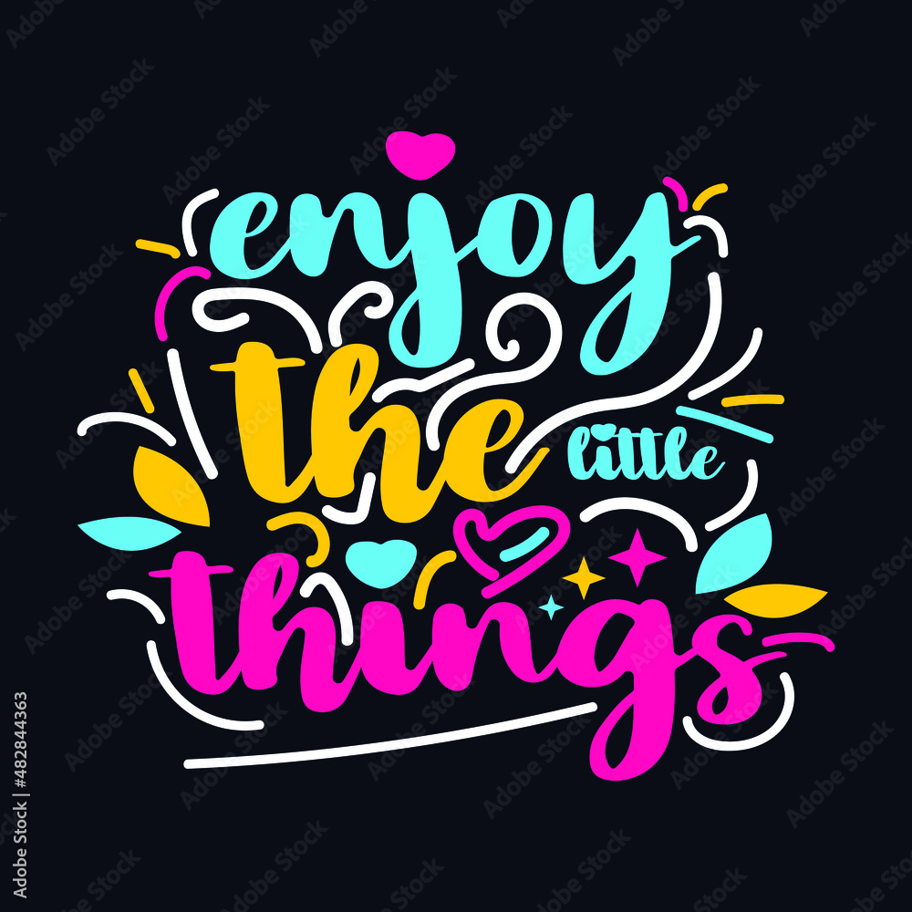 Enjoy the Little things. typography motivational quote design