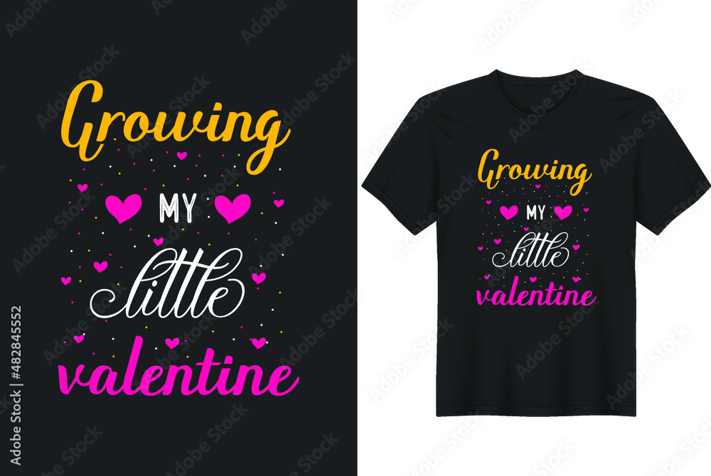 Growing My Little Valentine. Happy Valentine's Day -T-Shirt Design. Holiday Quote Print for T-Shirt, Poster, Card, and Sticker. Growing My Little Valentine. Happy Valentine's Day -T-Shirt Design. Holiday Quote Print for T-Shirt, Poster, Card, and Sticker.