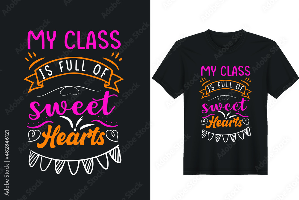 My Class is Full Of Sweet Hearts- Happy Valentine's Day -T-Shirt Design. Holiday Quote Print for T-Shirt, Poster, Card, and Sticker.