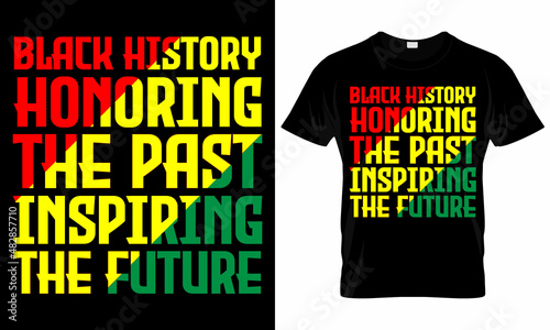 Black history honoring the past inspiring the future - Black History Month -  African American t shirt designs - Lives Matter - Black Lives Matter