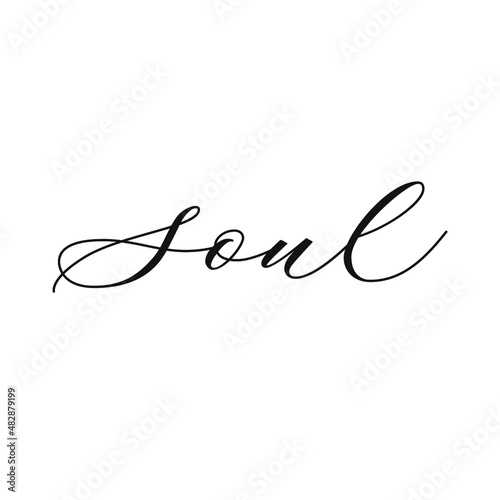 Soul. Modern calligraphy phrase for poster, card, tattoo or cover of notebook. Vector