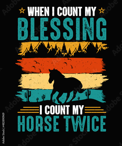 When I count my blessings I count my horse twice Vintage Horse T-shirt Design 