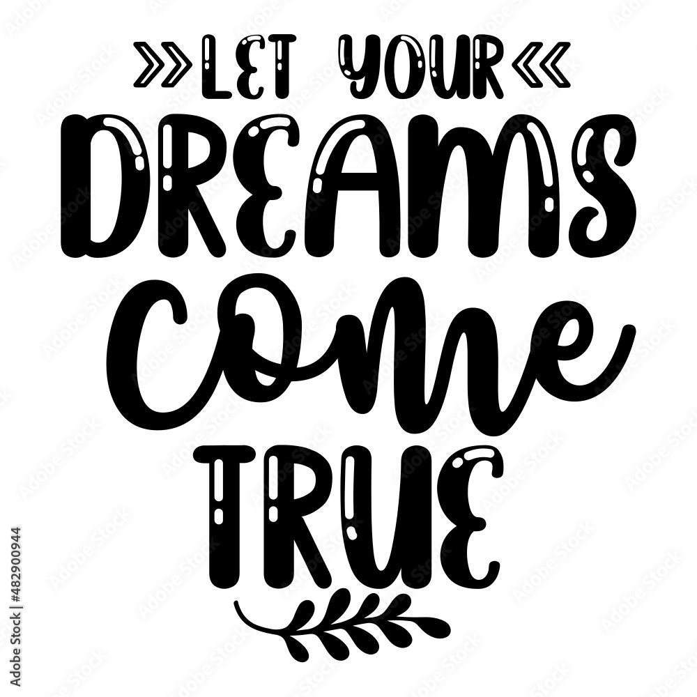 Let Your Dreams Come True svg Let Your Dreams Come True svg