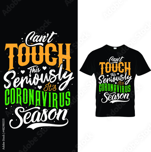 can't touch me seriously it's coronavirus season typography vector eps design