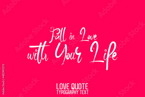 Modern Calligraphic Text Love saying Fall in Love with Your Life on Light Pink Background