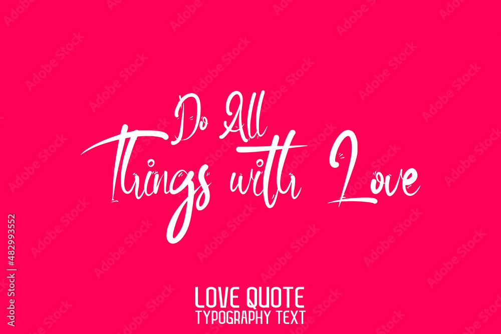 Do All Things with Love Modern Calligraphic Text Love saying on Light Pink Background