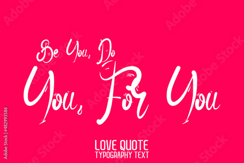  Be You, Do You, For You. Cursive Lettering in Calligraphic Style Love saying on Light Pink Background