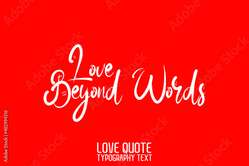 Love Beyond Words Beautiful Typographic Text Love saying on Red Background