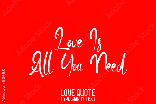 ove Is All You Need Beautiful Typographic Text Love saying on Red Background