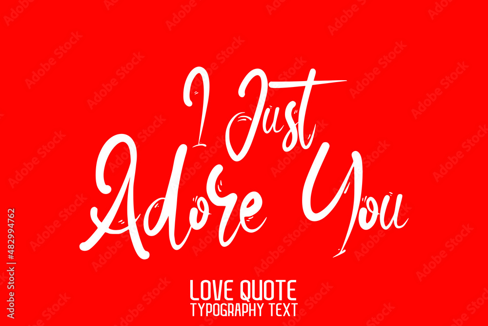 I Just Adore You Beautiful Typographic Text Love saying on Red Background