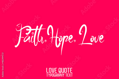 Faith.Hope.Love Modern Calligraphic Text Love saying on Light Pink Background