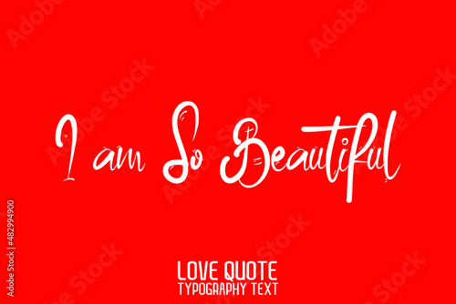  I am so Beautiful Beautiful Typographic Text Love saying on Red Background