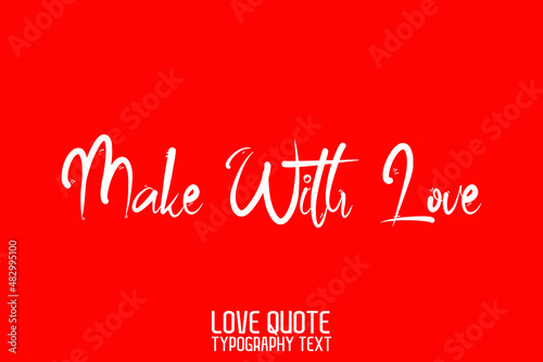 Make With Love Handwritten Modern Cursive Lettering on Red Background