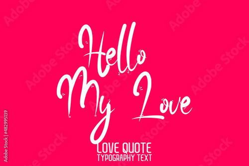 Hello My Love  Calligraphic Cursive Text on Pink Background