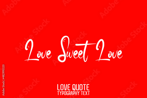 Love Sweet Love. Handwritten Modern Cursive Lettering on Red Background