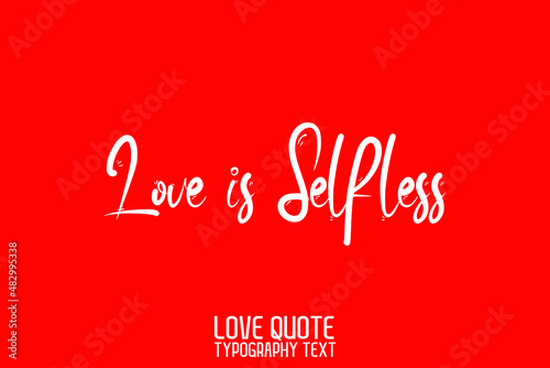 Love is Selfless Handwritten Modern Cursive Lettering on Red Background