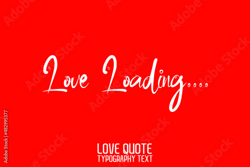 Love Loading. Handwritten Modern Cursive Lettering on Red Background