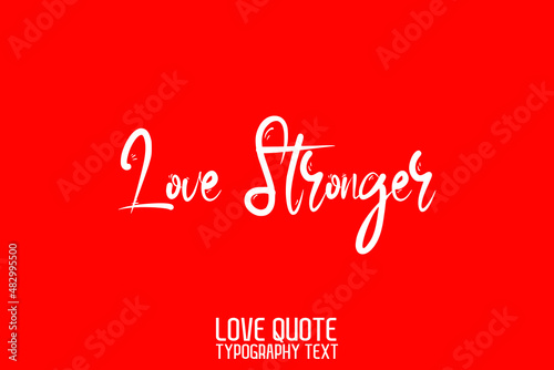 Love Stronger Beautiful Typographic Text Love saying on Red Background