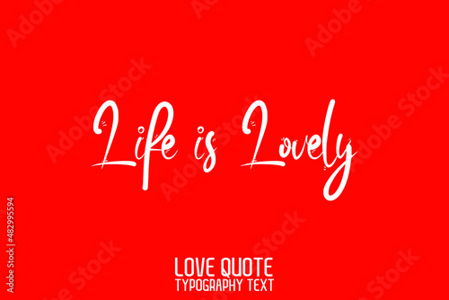 Life is Lovely Beautiful Typographic Text Love saying on Red Background