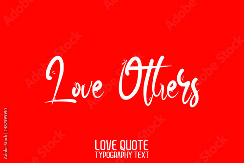Love Others Handwritten Modern Cursive Lettering on Red Background