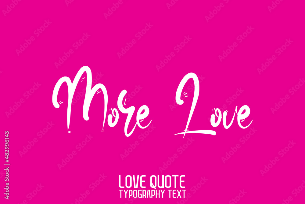 More Love Beautiful Calligraphic Cursive Text on Pink Background